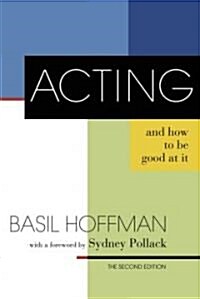 Acting and How to Be Good at It: The Second Edition (Paperback, 2)