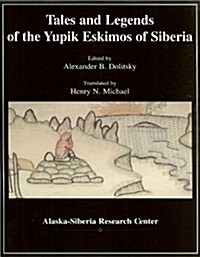 Tales and Legends of the Yupik Eskimos of Siberia (Paperback)