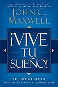 좻ive Tu Sue?!: 10 Preguntas Que Te Ayudar? a Verlo Y Obtenerlo (Paperback)