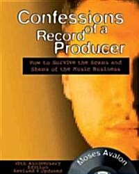 Confessions of a Record Producer: How to Survive the Scams and Shams of the Music Business [With CDROM] (Paperback, 4, Revised, Update)