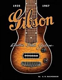 Gibson Electric Steel Guitars: 1935-1967 (Hardcover)