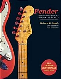 Fender: The Sound Heard round the World: Centennial Edition [With DVD] (Hardcover, Centennial)