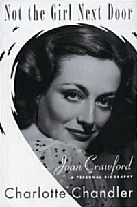 Not the Girl Next Door: Joan Crawford, a Personal Biography (Paperback)