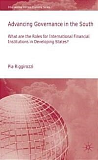 Advancing Governance in the South : What Roles for International Financial Institutions in Developing States? (Hardcover)