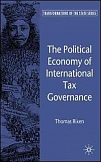 The Political Economy of International Tax Governance (Hardcover)