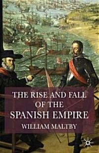 The Rise and Fall of the Spanish Empire (Paperback)