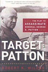 Target Patton: The Plot to Assassinate General George S. Patton (Hardcover)