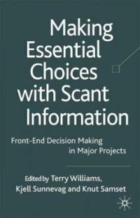 Making essential choices with scant information : front-end decision making in major projects