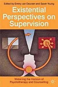 Existential Perspectives on Supervision : Widening the Horizon of Psychotherapy and Counselling (Paperback)