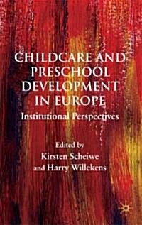 Child Care and Preschool Development in Europe : Institutional Perspectives (Hardcover)