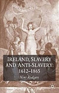 Ireland, Slavery and Anti-Slavery: 1612-1865 (Paperback)