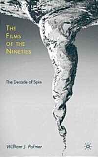 The Films of the Nineties : The Decade of Spin (Hardcover)