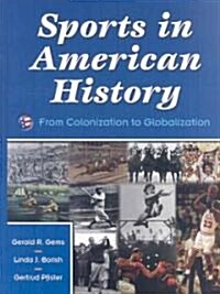 Sports in American History: From Colonization to Globalization (Hardcover)