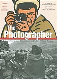 The Photographer: Into War-Torn Afghanistan with Doctors Without Borders (Paperback)