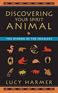 Discovering Your Spirit Animal: The Wisdom of the Shamans (Paperback)