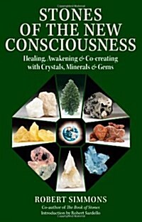 Stones of the New Consciousness: Healing, Awakening and Co-Creating with Crystals, Minerals and Gems                                                   (Paperback)