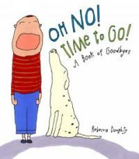 Oh No! Time to Go! (Hardcover) - A Book of Goodbyes