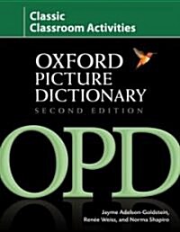 Oxford Picture Dictionary Second Edition: Classic Classroom Activities : Teacher resource of reproducible ESL activities to help develop cooperative c (Paperback, 2 Revised edition)