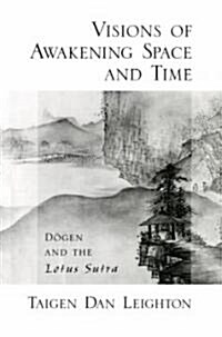 Visions of Awakening Space and Time: Dōgen and the Lotus Sutra (Paperback)