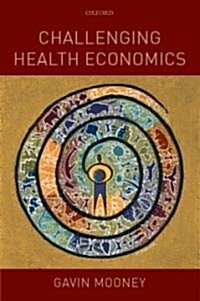 Challenging Health Economics (Hardcover)