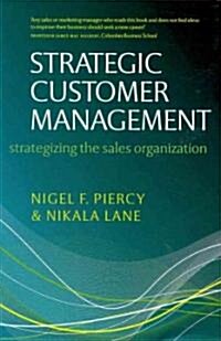 Strategic Customer Management : Strategizing the Sales Organization (Hardcover)