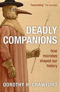 Deadly Companions : How Microbes Shaped Our History (Paperback)