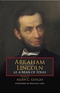 Abraham Lincoln As a Man of Ideas (Hardcover)