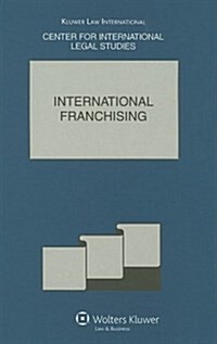 International Franchising: The Comparative Law Yearbook of International Business Special Issue, 2007 (Hardcover, 2007)