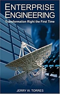 Enterprise Engineering: Transformation--Right the First Time (Paperback)