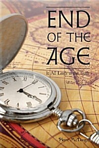 End of the Age: It All Leads to the Truth (Paperback)