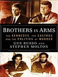 Brothers in Arms: The Kennedys, the Castros, and the Politics of Murder (Audio CD)