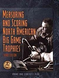 Measuring and Scoring North American Big Game Trophies (Paperback, 3rd)