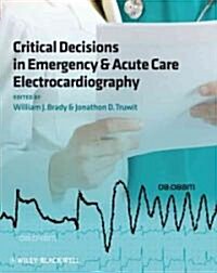 Critical Decisions in Emergency and Acute Care Electrocardiography (Paperback)