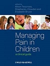 Managing Pain in Children: A Clinical Guide (Paperback)