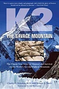 K2, the Savage Mountain: The Classic True Story of Disaster and Survival on the Worlds Second-Highest Mountain (Paperback)