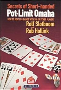 Secrets of Short-handed Pot-limit Omaha : How to Beat PLO Games with Six or Fewer Players (Paperback)