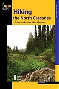 Hiking the North Cascades: A Guide to More Than 100 Great Hiking Adventures (Paperback, 2)