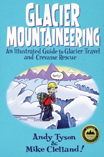 Glacier Mountaineering: An Illustrated Guide To Glacier Travel And Crevasse Rescue, Revised edition (Paperback, Revised)