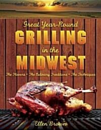 Great Year-Round Grilling in the Midwest (Paperback)
