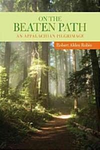 On the Beaten Path: An Appalachian Pilgrimage (Paperback, 2)