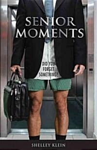 Senior Moments: What Happens When Your Brain Lets You Down (Paperback)