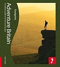Adventure Britain Footprint Activity & Lifestyle Guide : The Definitive Guide to the Best Active Escapes (Paperback)