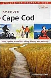 AMC Discover Cape Cod: Amcs Guide to the Best Hiking, Biking, and Paddling (Paperback)