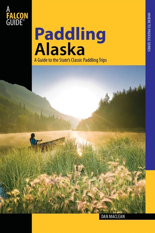 [중고] Paddling Alaska: A Guide to the States Classic Paddling Trips (Paperback)
