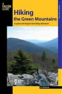Hiking the Green Mountains: A Guide to 35 of the Regions Best Hiking Adventures (Paperback)