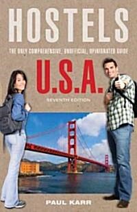 Hostels U.S.A.: The Only Comprehensive, Unofficial, Opinionated Guide (Paperback, 7)
