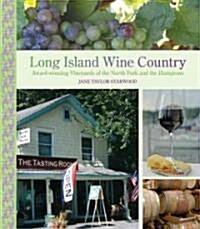 Long Island Wine Country: Award-Winning Vineyards of the North Fork and the Hamptons (Hardcover)