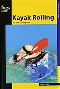 Kayak Rolling: The Black Art Demystified (Paperback)