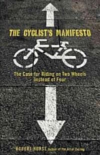 Cyclists Manifesto: The Case for Riding on Two Wheels Instead of Four (Paperback)