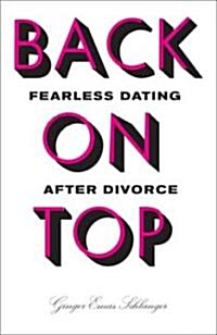 Back on Top: Fearless Dating After Divorce (Paperback)